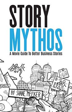 portada Storymythos: A Movie Guide to Better Business Stories (en Inglés)