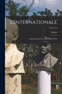 portada L'Internationale; documents et souvenirs (1864-1878); Tome 3-4 (in French)