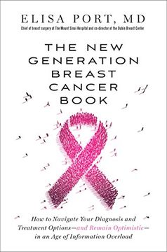 portada The new Generation Breast Cancer Book: How to Navigate Your Diagnosis and Treatment Options-And Remain Optimistic-In an age of Information Overload (in English)
