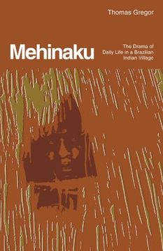 portada The Mehinaku: The Drama of Daily Life in a Brazilian Indian Village (en Inglés)
