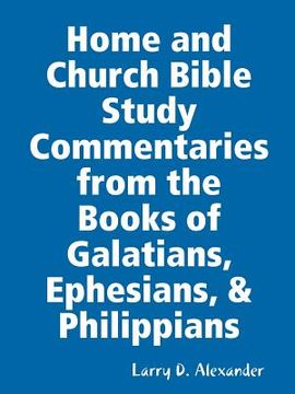 portada Home and Church Bible Study Commentaries from the Books of Galatians, Ephesians, & Philippians (en Inglés)