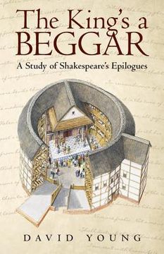 portada The King's a Beggar: A Study of Shakespeare's Epilogues (en Inglés)