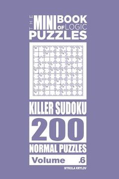 portada The Mini Book of Logic Puzzles - Killer Sudoku 200 Normal (Volume 6) (en Inglés)