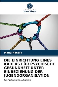 portada Die Einrichtung Eines Kaders Für Psychische Gesundheit Unter Einbeziehung Der Jugendorganisation (en Alemán)