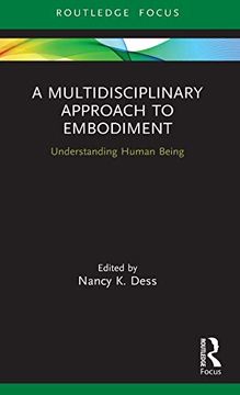portada A Multidisciplinary Approach to Embodiment: Understanding Human Being (Advances in Theoretical and ph) (en Inglés)