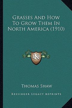 portada grasses and how to grow them in north america (1910) (en Inglés)