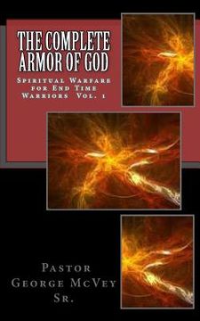 portada The Complete Armor of God: Spiritual Warfare for End Times Warriors Vol.1 (en Inglés)