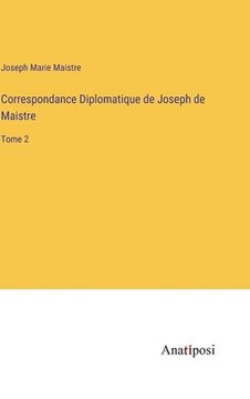 portada Correspondance Diplomatique de Joseph de Maistre: Tome 2 (in French)