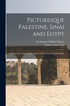 portada Picturesque Palestine, Sinai and Egypt: Social Life in Egypt; a Description of the Country and Its People (en Inglés)