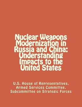 portada Nuclear Weapons Modernization in Russia and China: Understanding Impacts to the United States (en Inglés)