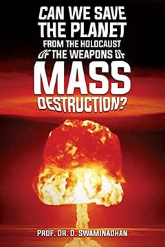 portada Can we Save the Planet From the Holocaust of the Weapons of Mass Destruction? (en Inglés)