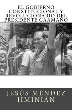 portada El Gobierno Constitucional y Revolucionario del Presidente Caamaño