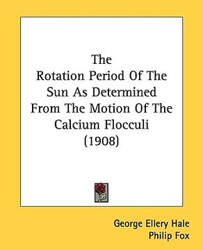 portada the rotation period of the sun as determined from the motion of the calcium flocculi (1908) (in English)