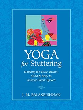 portada Yoga for Stuttering: Unifying the Voice, Breath, Mind & Body to Achieve Fluent Speech
