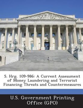 portada S. Hrg. 109-986: A Current Assessment of Money Laundering and Terrorist Financing Threats and Countermeasures (en Inglés)