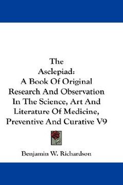 portada the asclepiad: a book of original research and observation in the science, art and literature of medicine, preventive and curative v9 (in English)