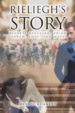 portada Rieliegh's Story: Secrets Revealed, Bring Truth, Love, and Hope (en Inglés)