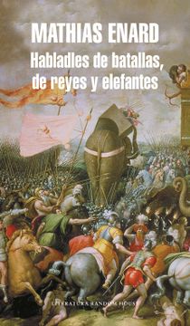 portada Habladles de Batallas, de Reyes y Elefantes (Literatura Random House)