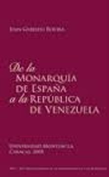 portada De la Monarquía de España a la República de Venezuela