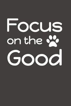 portada Focus on the Good (en Inglés)