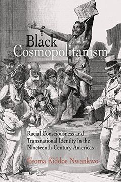 portada Black Cosmopolitanism: Racial Consciousness and Transnational Identity in the Nineteenth-Century Americas (Rethinking the Americas) (en Inglés)