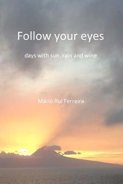 portada Follow your eyes: days with sun, rain and wine