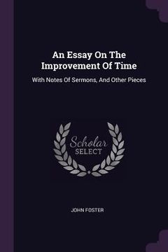 portada An Essay On The Improvement Of Time: With Notes Of Sermons, And Other Pieces (en Inglés)