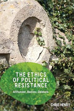 portada The Ethics of Political Resistance: Althusser, Badiou, Deleuze (en Inglés)