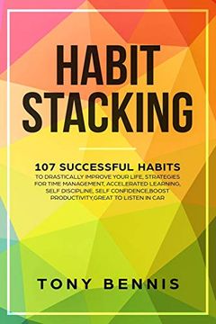 portada Habit Stacking: 107 Successful Habits to Drastically Improve Your Life, Strategies for Time Management, Accelerated Learning, Self dis (en Inglés)