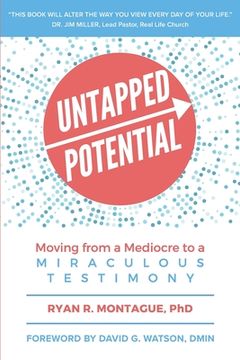 portada Untapped Potential: Moving from a Mediocre to a Miraculous Testimony (in English)