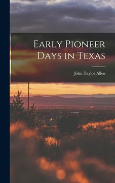 portada Early Pioneer Days in Texas (en Inglés)