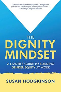 portada The Dignity Mindset: A Leader’S Guide to Building Gender Equity at Work (en Inglés)
