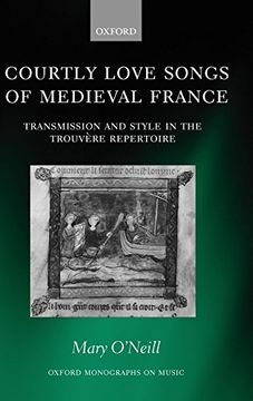 portada Courtly Love Songs of Medieval France (Oxford Monographs on Music) (en Inglés)