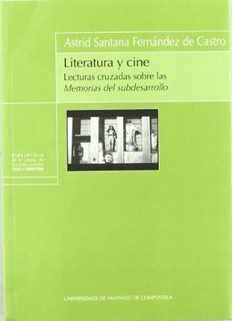 portada Literatura y Cine: Lecturas Cruzadas Sobre las Memorias del Subdesarrollo