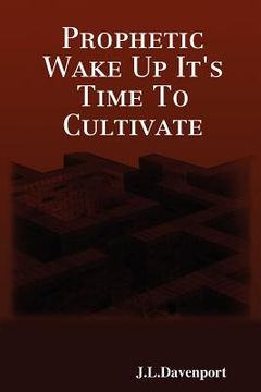 portada prophetic wake up it's time to cultivate (en Inglés)