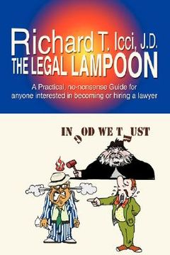 portada the legal lampoon: a practical, no-nonsense guide for anyone interested in becoming or hiring a lawyer (in English)