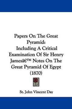 portada papers on the great pyramid: including a critical examination of sir henry james' notes on the great pyramid of egypt (1870) (in English)
