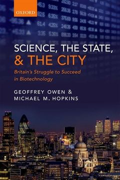 portada Science, the State and the City: Britain'S Struggle to Succeed in Biotechnology (in English)