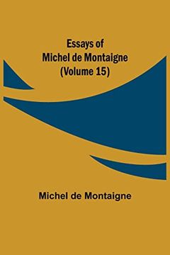 portada Essays of Michel de Montaigne (Volume 15) (in English)