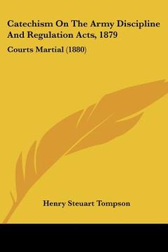 portada catechism on the army discipline and regulation acts, 1879: courts martial (1880) (in English)