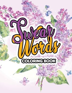 Swear Words Coloring Book: A Sweary Adult Coloring Book for Nurse Relaxation and Art Therapy, Appreciation Gift for Your Favorite Intensive Care (en Inglés)