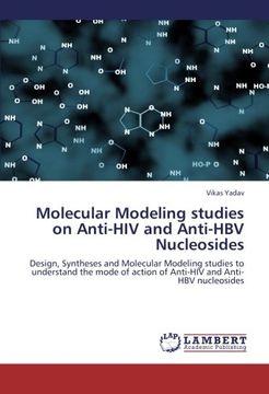 portada Molecular Modeling studies on Anti-HIV and Anti-HBV Nucleosides: Design, Syntheses and Molecular Modeling studies to understand the mode of action of Anti-HIV and Anti-HBV nucleosides