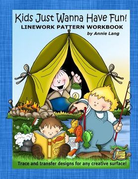 portada Kids Just Wanna Have Fun: Linework Pattern Workbook (en Inglés)