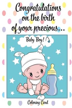 portada CONGRATULATIONS on the birth of your PRECIOUS BABY BOY! (Coloring Card): (Personalized Card/Gift) Personal Inspirational Messages & Quotes, Adult Colo (in English)
