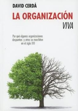 portada La Organización Viva: Por qué Algunas Organizaciones Despuntan y Otras se Marchitan en el Siglo xxi (in Spanish)