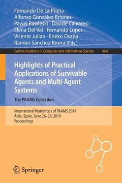 portada Highlights of Practical Applications of Survivable Agents and Multi-Agent Systems. the Paams Collection: International Workshops of Paams 2019, Ávila, (en Inglés)