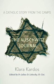 portada The Auschwitz Journal: A Catholic Story From the Camps (in English)
