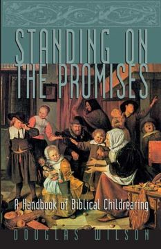 portada Standing on the Promises: A Handbook of Biblical Childrearing (Family) (in English)