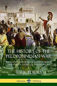 portada The History of the Peloponnesian War: The Battles and Sieges of Ancient Greece and Sparta - Complete in Eight Books (en Inglés)
