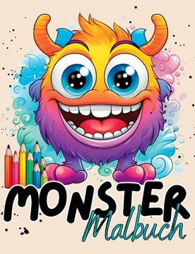 portada Monster Malbuch ab 4 Jahren: Niedliche Monster mit wunderschönen Vorlagen im Cartoon Stil. Malbuch Monster. Süßes Monstermalbuch. (en Alemán)